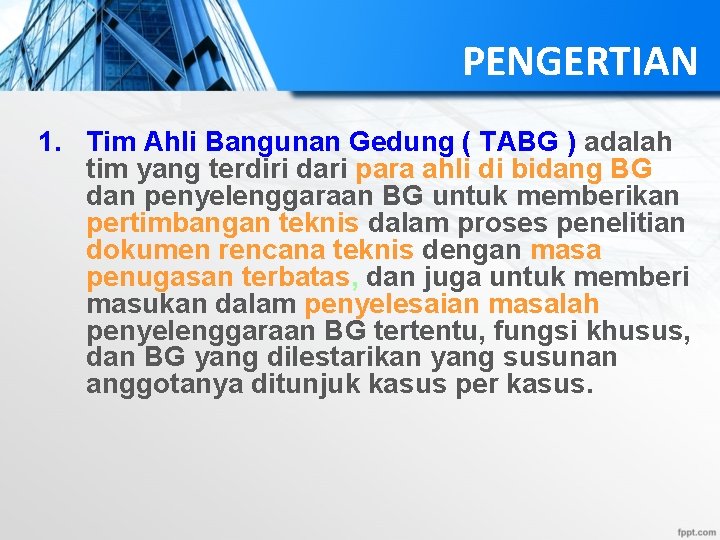 PENGERTIAN 1. Tim Ahli Bangunan Gedung ( TABG ) adalah tim yang terdiri dari