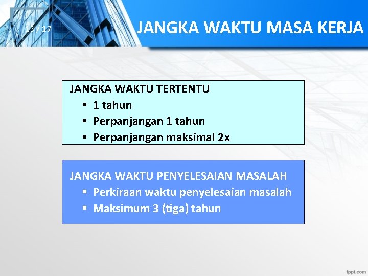 13 / 17 JANGKA WAKTU MASA KERJA JANGKA WAKTU TERTENTU § 1 tahun §