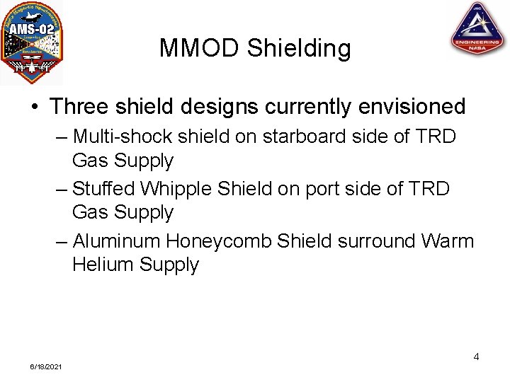 MMOD Shielding • Three shield designs currently envisioned – Multi-shock shield on starboard side