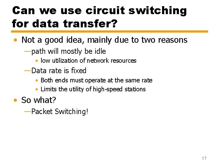 Can we use circuit switching for data transfer? • Not a good idea, mainly Can we use circuit switching for data transfer? • Not a good idea, mainly