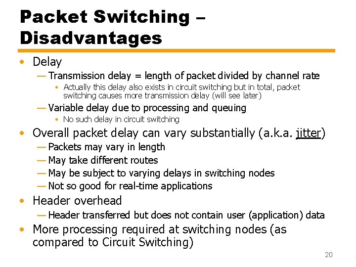 Packet Switching – Disadvantages • Delay — Transmission delay = length of packet divided Packet Switching – Disadvantages • Delay — Transmission delay = length of packet divided