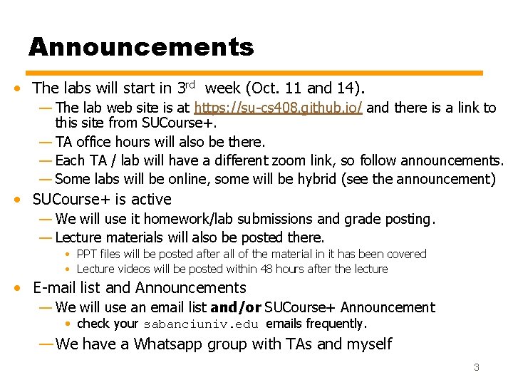 Announcements • The labs will start in 3 rd week (Oct. 11 and 14). Announcements • The labs will start in 3 rd week (Oct. 11 and 14).