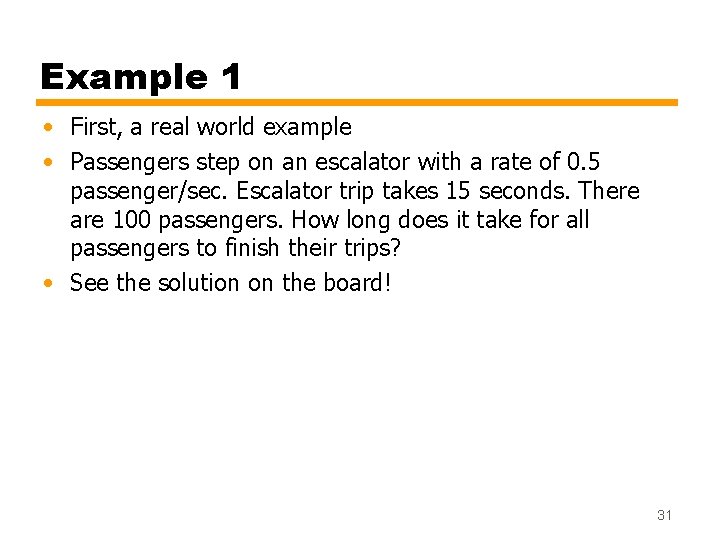 Example 1 • First, a real world example • Passengers step on an escalator Example 1 • First, a real world example • Passengers step on an escalator