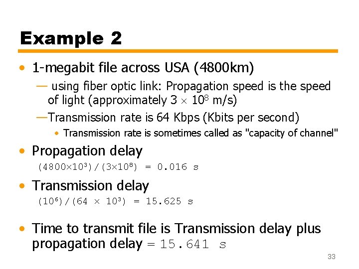 Example 2 • 1 -megabit file across USA (4800 km) — using fiber optic Example 2 • 1 -megabit file across USA (4800 km) — using fiber optic