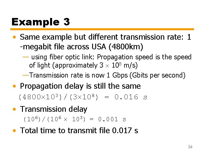 Example 3 • Same example but different transmission rate: 1 -megabit file across USA Example 3 • Same example but different transmission rate: 1 -megabit file across USA