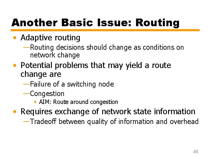 Another Basic Issue: Routing • Adaptive routing —Routing decisions should change as conditions on Another Basic Issue: Routing • Adaptive routing —Routing decisions should change as conditions on