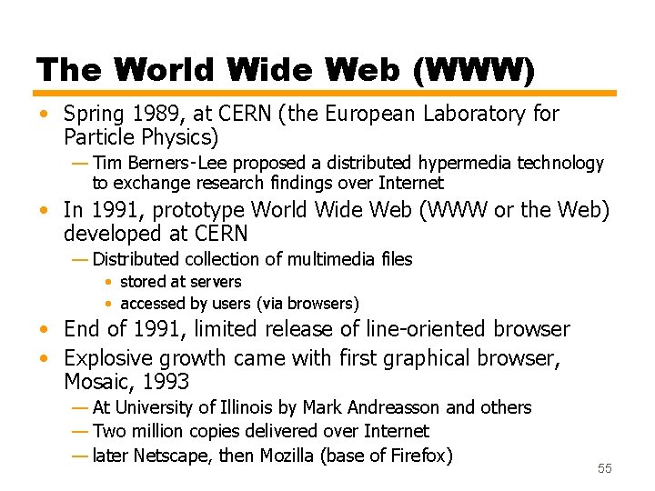 The World Wide Web (WWW) • Spring 1989, at CERN (the European Laboratory for The World Wide Web (WWW) • Spring 1989, at CERN (the European Laboratory for