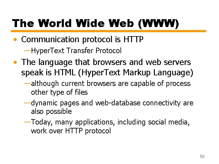 The World Wide Web (WWW) • Communication protocol is HTTP —Hyper. Text Transfer Protocol The World Wide Web (WWW) • Communication protocol is HTTP —Hyper. Text Transfer Protocol