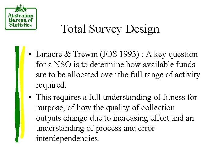 Total Survey Design • Linacre & Trewin (JOS 1993) : A key question for