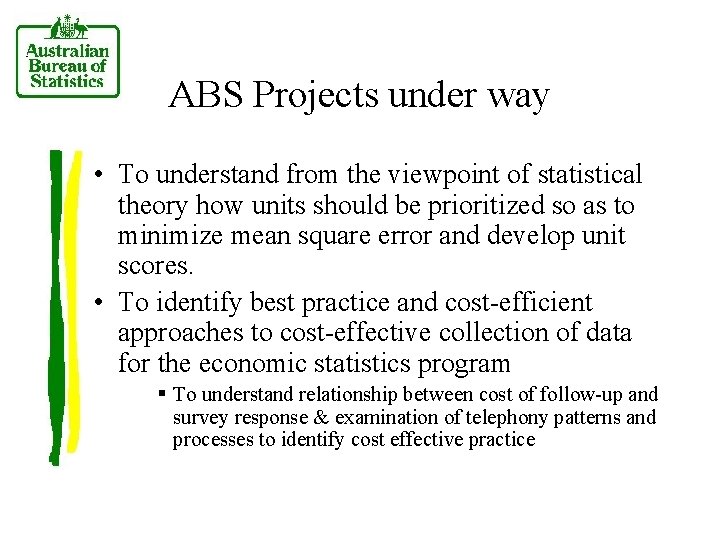 ABS Projects under way • To understand from the viewpoint of statistical theory how