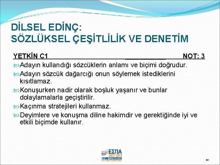 DİLSEL EDİNÇ: SÖZLÜKSEL ÇEŞİTLİLİK VE DENETİM YETKİN C 1 ______ NOT: 3 Adayın kullandığı