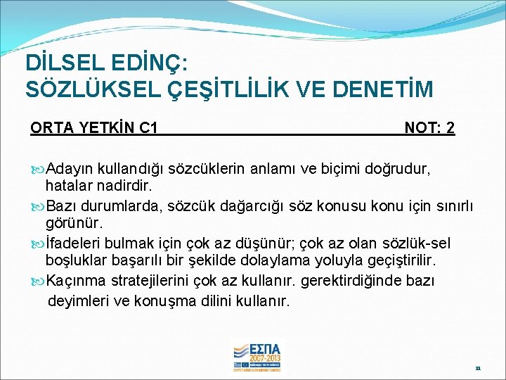 DİLSEL EDİNÇ: SÖZLÜKSEL ÇEŞİTLİLİK VE DENETİM ORTA YETKİN C 1 NOT: 2 Adayın kullandığı