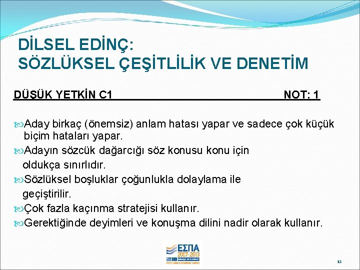 DİLSEL EDİNÇ: SÖZLÜKSEL ÇEŞİTLİLİK VE DENETİM DÜŞÜK YETKİN C 1 NOT: 1 Aday birkaç