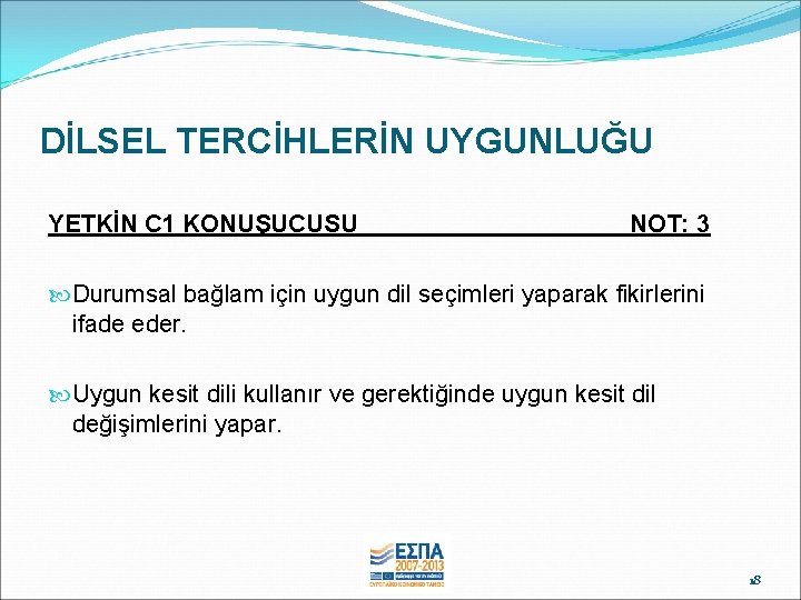 DİLSEL TERCİHLERİN UYGUNLUĞU YETKİN C 1 KONUŞUCUSU NOT: 3 Durumsal bağlam için uygun dil