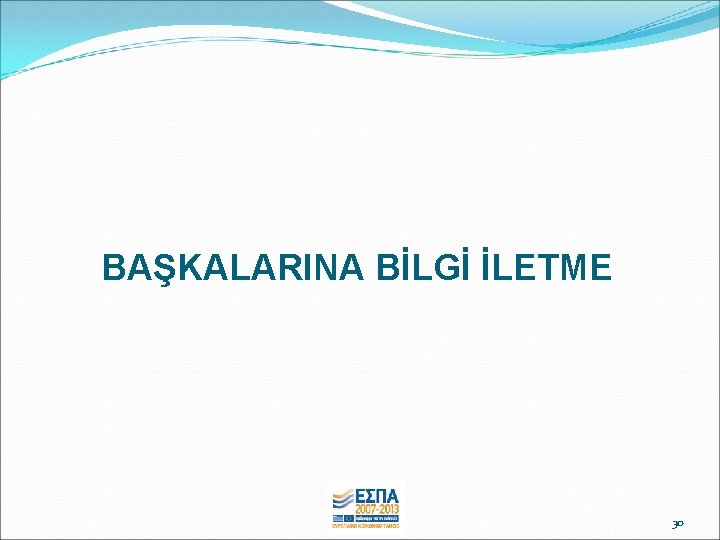 BAŞKALARINA BİLGİ İLETME 30 