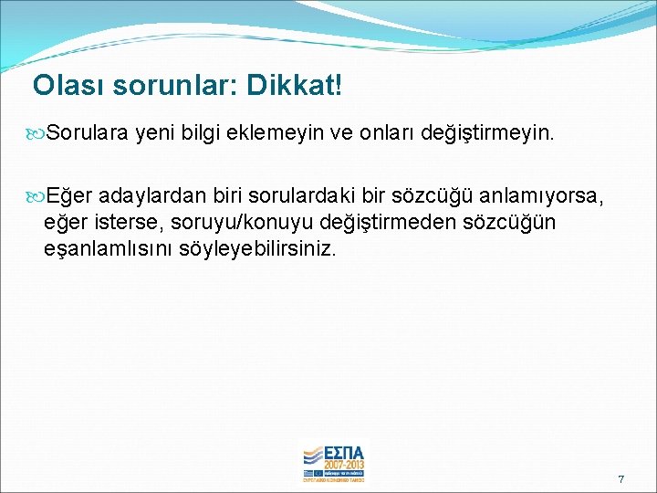 Olası sorunlar: Dikkat! Sorulara yeni bilgi eklemeyin ve onları değiştirmeyin. Eğer adaylardan biri sorulardaki