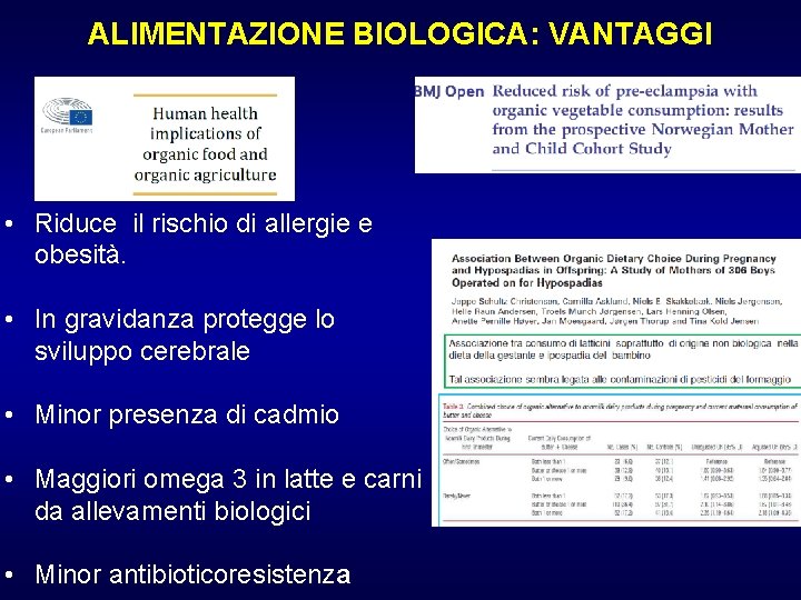 ALIMENTAZIONE BIOLOGICA: VANTAGGI • Riduce il rischio di allergie e obesità. • In gravidanza