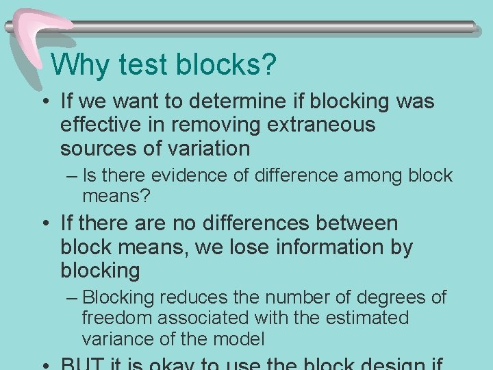 Why test blocks? • If we want to determine if blocking was effective in Why test blocks? • If we want to determine if blocking was effective in