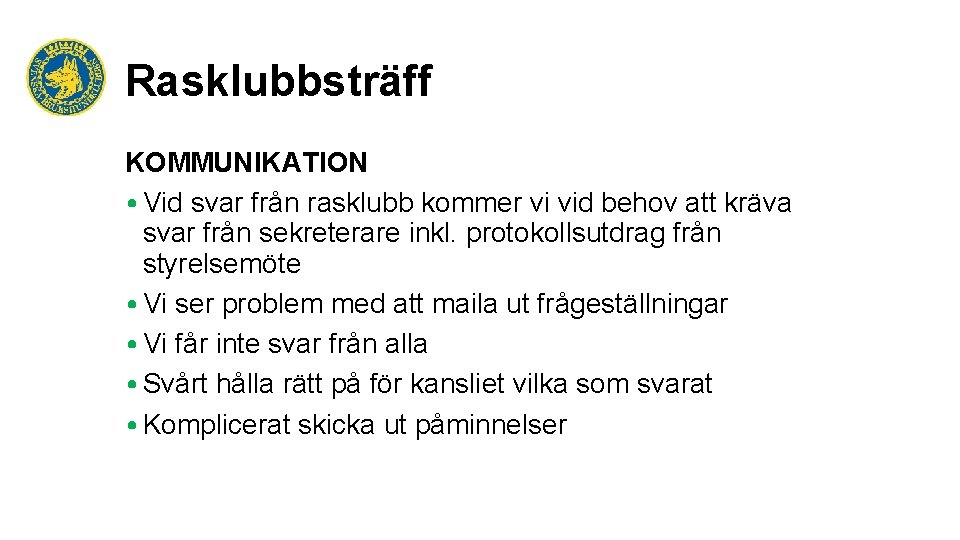 Rasklubbsträff KOMMUNIKATION • Vid svar från rasklubb kommer vi vid behov att kräva svar