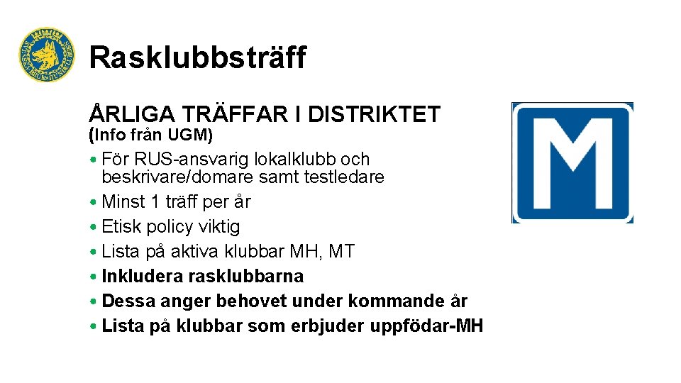 Rasklubbsträff ÅRLIGA TRÄFFAR I DISTRIKTET (Info från UGM) • För RUS-ansvarig lokalklubb och beskrivare/domare