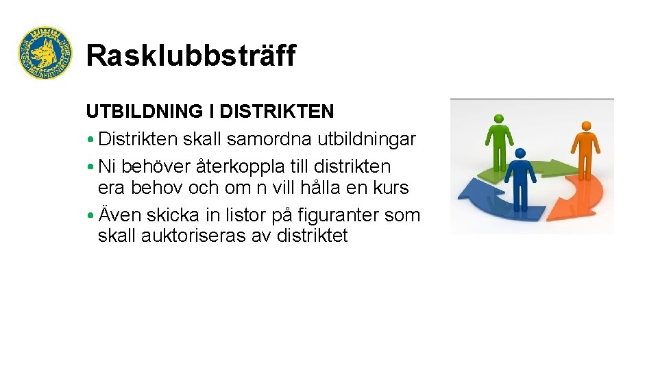 Rasklubbsträff UTBILDNING I DISTRIKTEN • Distrikten skall samordna utbildningar • Ni behöver återkoppla till