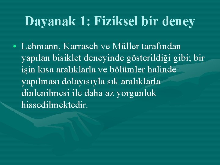 Dayanak 1: Fiziksel bir deney • Lehmann, Karrasch ve Müller tarafından yapılan bisiklet deneyinde