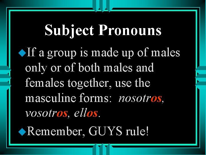 Subject Pronouns u. If a group is made up of males only or of