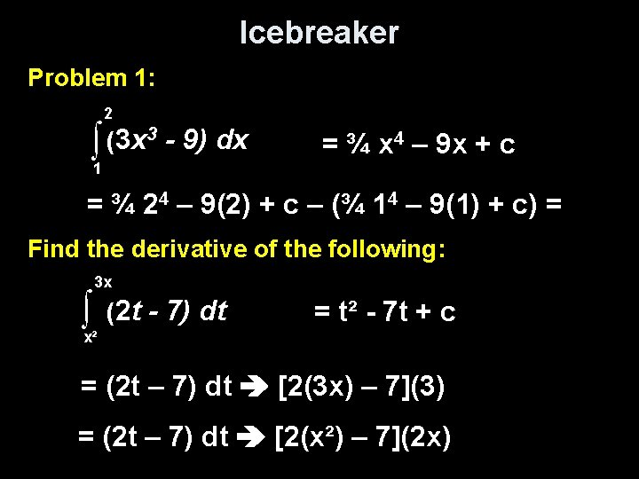 Icebreaker Problem 1: 2 3 - 9) dx ( 3 x ∫ = ¾