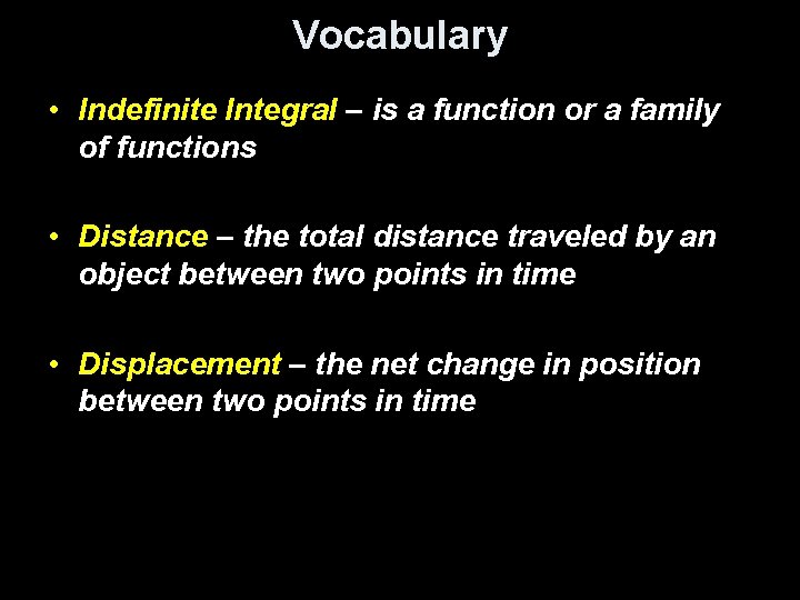 Vocabulary • Indefinite Integral – is a function or a family of functions •