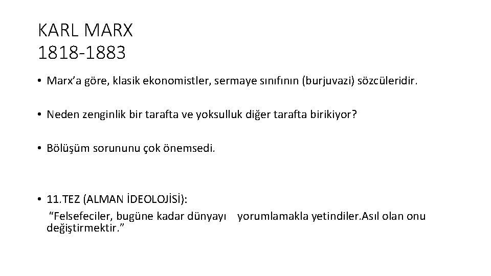 KARL MARX 1818 -1883 • Marx’a göre, klasik ekonomistler, sermaye sınıfının (burjuvazi) sözcüleridir. •