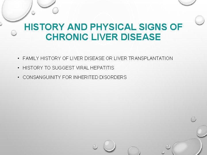 HISTORY AND PHYSICAL SIGNS OF CHRONIC LIVER DISEASE • FAMILY HISTORY OF LIVER DISEASE