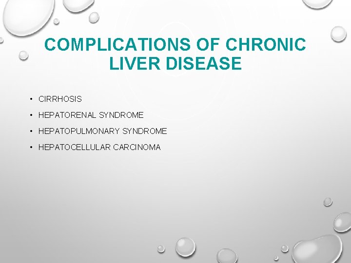 COMPLICATIONS OF CHRONIC LIVER DISEASE • CIRRHOSIS • HEPATORENAL SYNDROME • HEPATOPULMONARY SYNDROME •