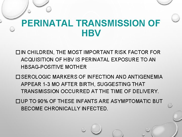 PERINATAL TRANSMISSION OF HBV � IN CHILDREN, THE MOST IMPORTANT RISK FACTOR FOR ACQUISITION
