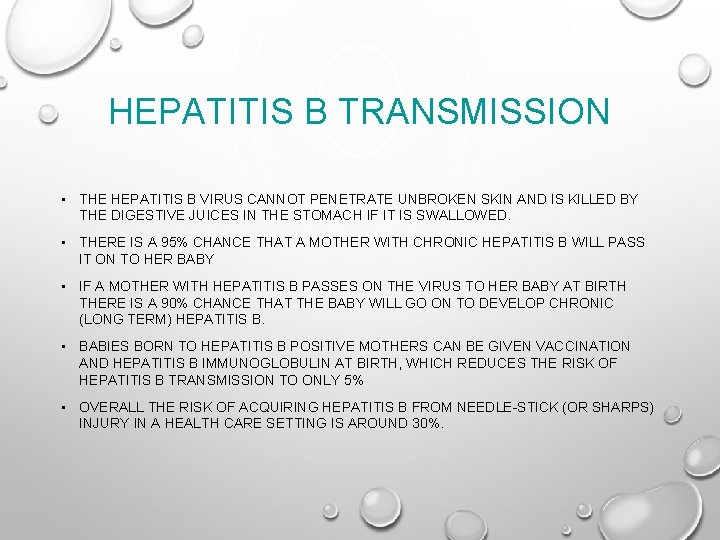 HEPATITIS B TRANSMISSION • THE HEPATITIS B VIRUS CANNOT PENETRATE UNBROKEN SKIN AND IS