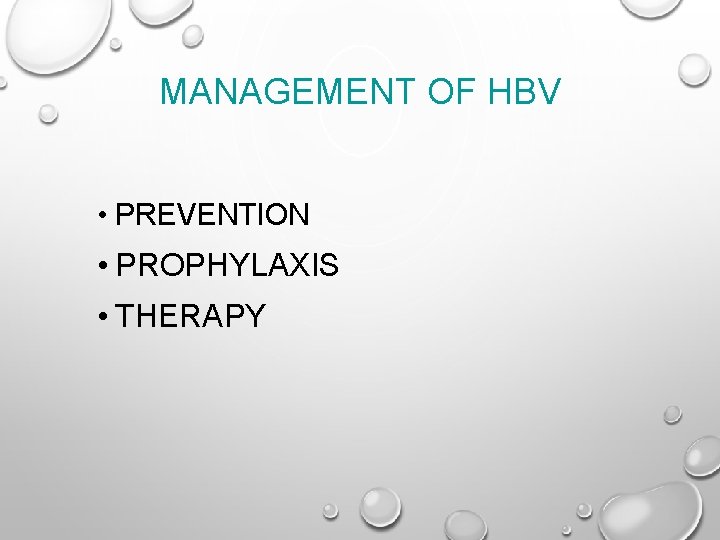MANAGEMENT OF HBV • PREVENTION • PROPHYLAXIS • THERAPY 