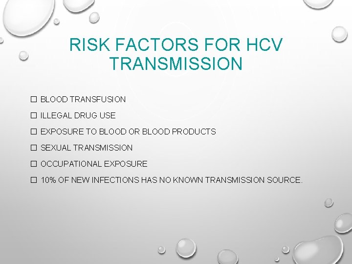 RISK FACTORS FOR HCV TRANSMISSION � BLOOD TRANSFUSION � ILLEGAL DRUG USE � EXPOSURE