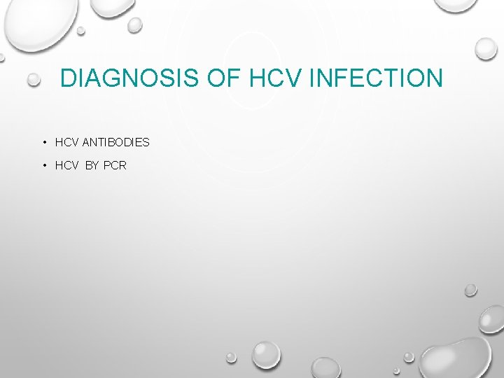 DIAGNOSIS OF HCV INFECTION • HCV ANTIBODIES • HCV BY PCR 