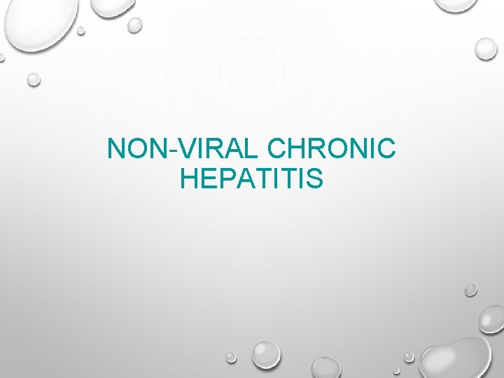 NON-VIRAL CHRONIC HEPATITIS 