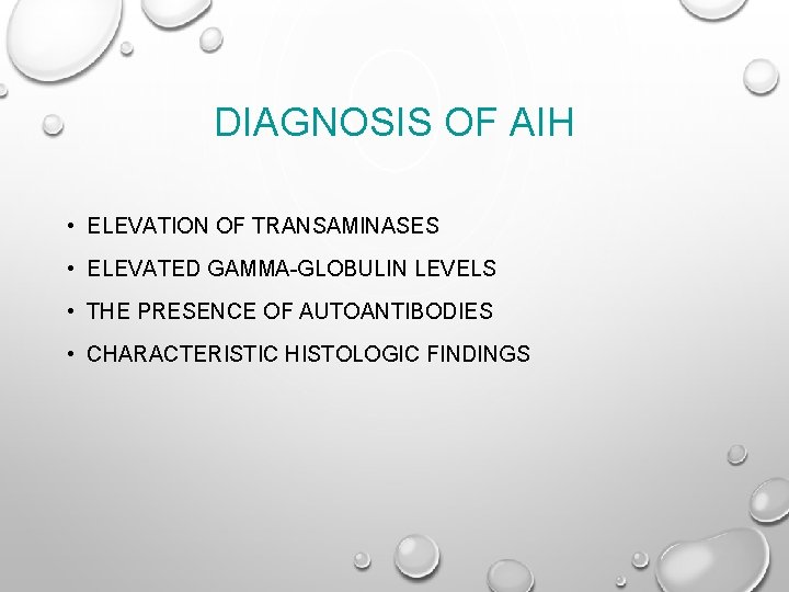 DIAGNOSIS OF AIH • ELEVATION OF TRANSAMINASES • ELEVATED GAMMA-GLOBULIN LEVELS • THE PRESENCE