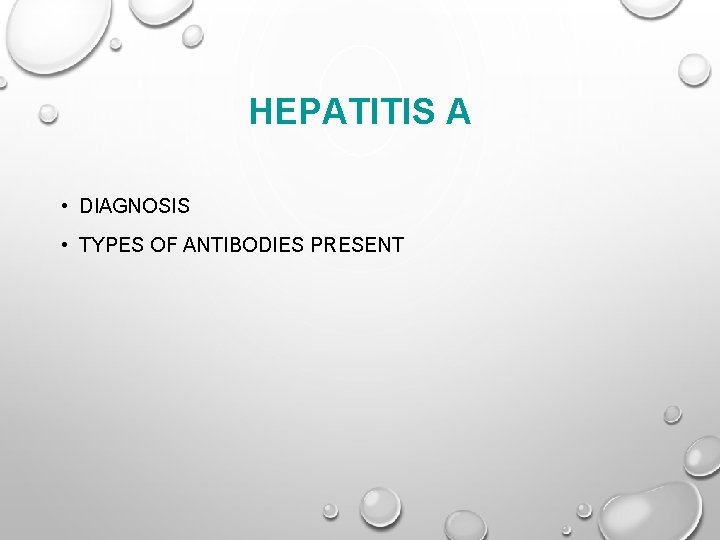 HEPATITIS A • DIAGNOSIS • TYPES OF ANTIBODIES PRESENT 