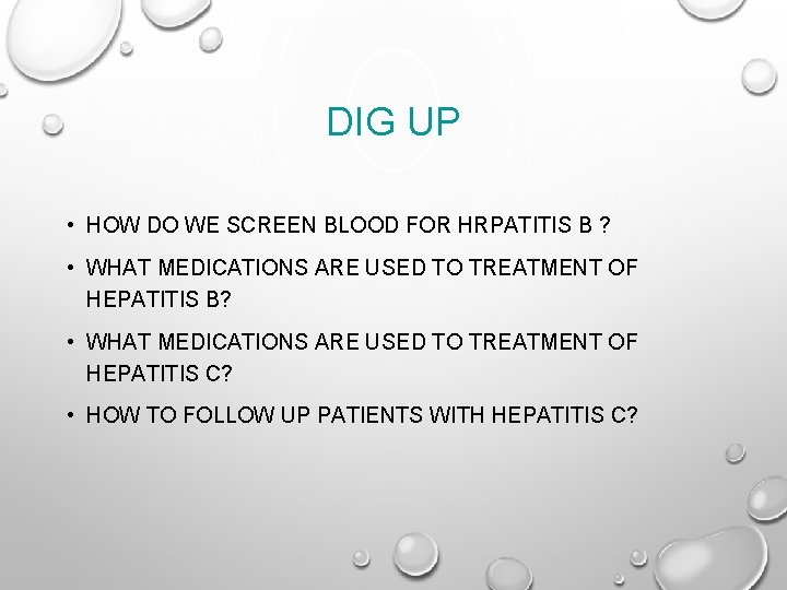 DIG UP • HOW DO WE SCREEN BLOOD FOR HRPATITIS B ? • WHAT