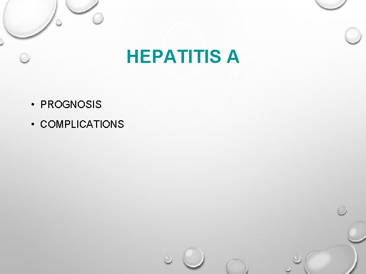 HEPATITIS A • PROGNOSIS • COMPLICATIONS 