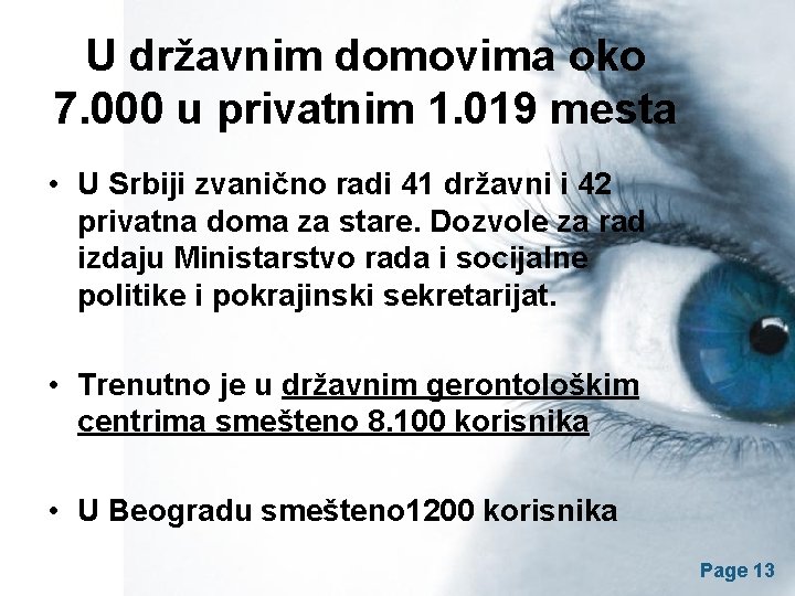U državnim domovima oko 7. 000 u privatnim 1. 019 mesta • U Srbiji