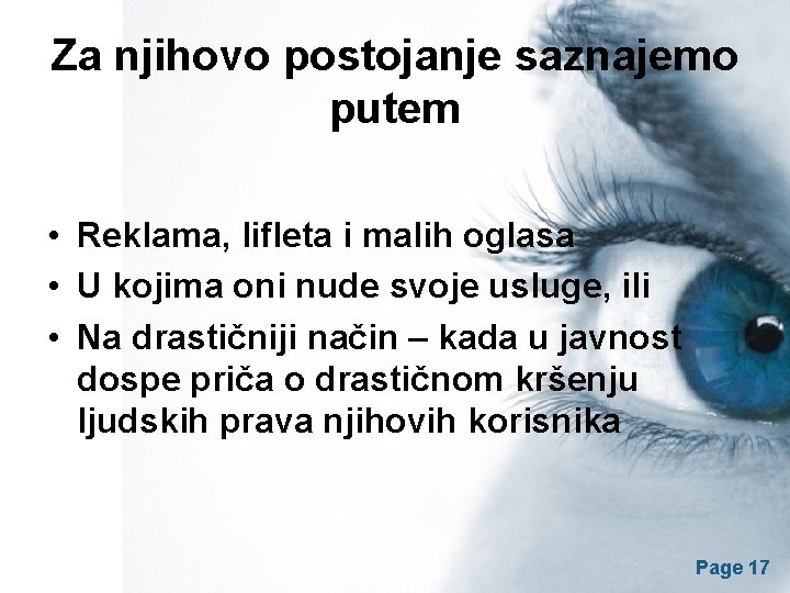 Za njihovo postojanje saznajemo putem • Reklama, lifleta i malih oglasa • U kojima