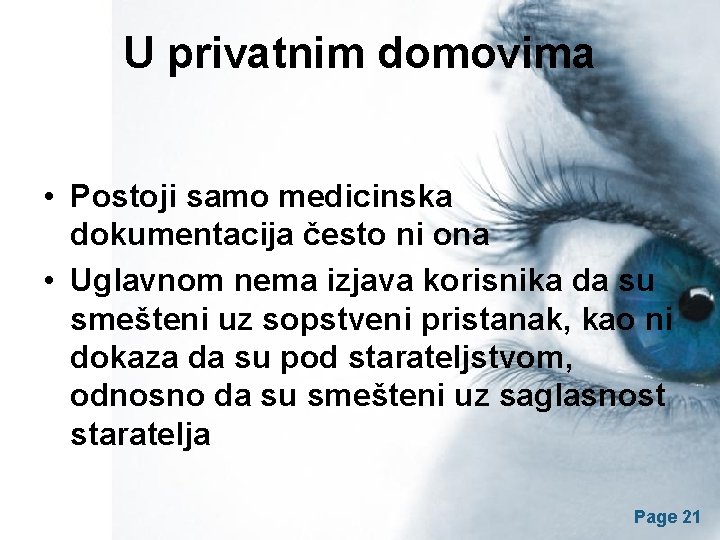 U privatnim domovima • Postoji samo medicinska dokumentacija često ni ona • Uglavnom nema