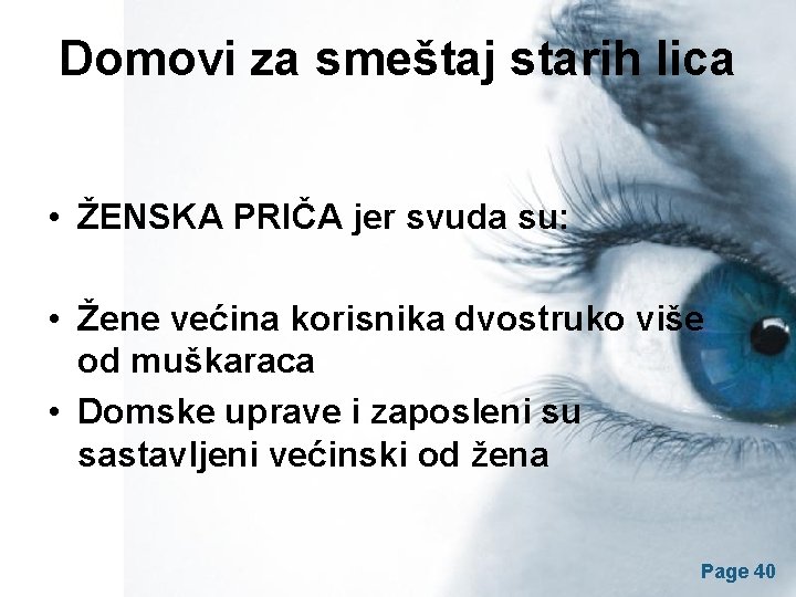 Domovi za smeštaj starih lica • ŽENSKA PRIČA jer svuda su: • Žene većina