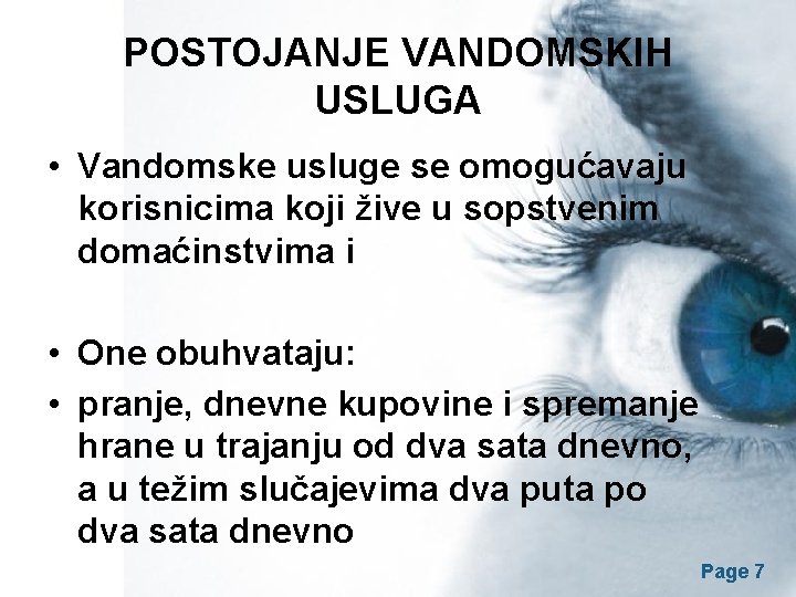 POSTOJANJE VANDOMSKIH USLUGA • Vandomske usluge se omogućavaju korisnicima koji žive u sopstvenim domaćinstvima