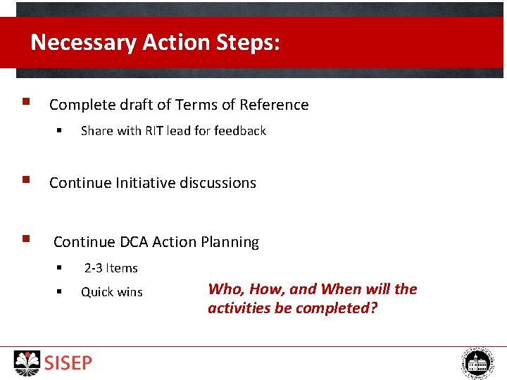 Necessary Action Steps: § Complete draft of Terms of Reference § Share with RIT