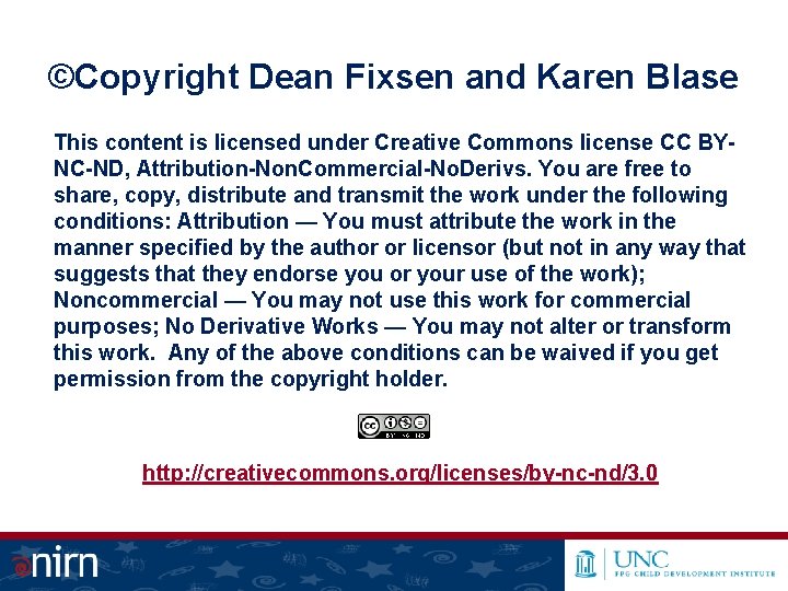 ©Copyright Dean Fixsen and Karen Blase This content is licensed under Creative Commons license