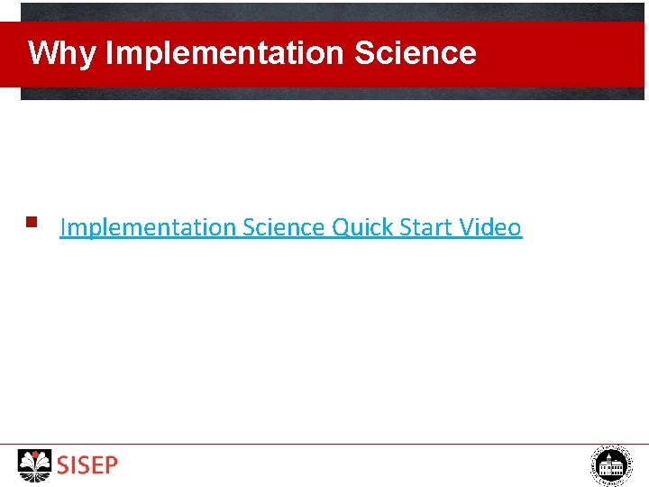 Why Implementation Science § Implementation Science Quick Start Video 
